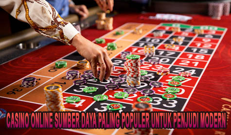 Casino Online Sumber Daya Paling Populer Untuk Penjudi Modern